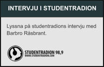 INTERVJU I STUDENTRADION Lyssna på studentradions intervju med Barbro Råsbrant.