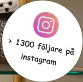 > 1300 följare på  instagram