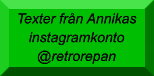 Texter från Annikas instagramkonto@retrorepan
